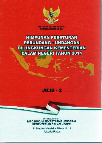Himpunan Peraturan Perundang-Undangan di Lingkungan Kementerian Dalam Negeri tahun 2014 Jilid 2
