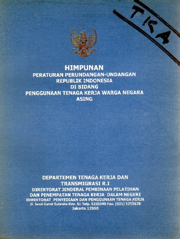 Hmpunan Peraturan Perundang-Undangan RI di Bidang Penggunaan Tenaga Kerja Warga Negara Asing