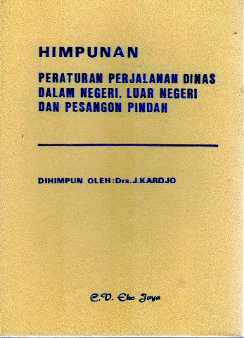 Himpunan Peraturan Perjalanan Dinas Dalam Negeri, Luar Negeri dan Pesangon Pindah