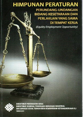 Himpunan Peraturan  Perundang-Undangan Bidang Kesetaraan dan Perlakuan Yang Sama di Tempat Kerja (Equlity Employment Opportunity)