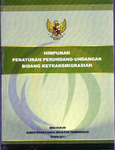 Himpunan Peraturan Perundang-Undangan Bidang Ketransmigrasian