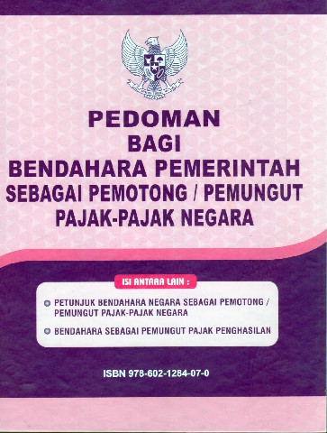 Pedoman Bagi Bendahara Pemerintah Sebagai Pemotong/Pemungut Pajak-Pajak Negara