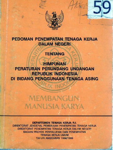 Pedoman Penempatan Tenaga Kerja Dalam Negeri tentang Himpunan Peraturan Perundang Undangan Republik Indonesia di Bidang Penggunaan Tenaga Asing