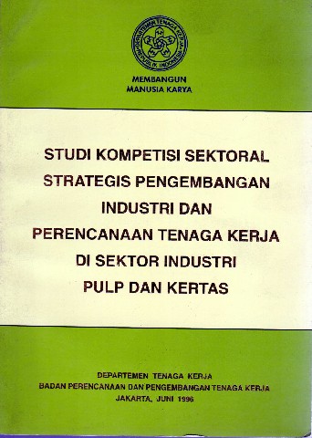Studi Kompetisi Sektoral Strategis Pengembangan Industri dan Perencanaan Tenaga Kerja di Sektor Industri Pulp dan Kertas