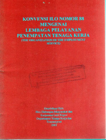 Konvensi ILO Nomor 88 Mengernai Lembaga Pelayanan Penempatan Tenaga Kerja (The Organization Of The Employment Service)