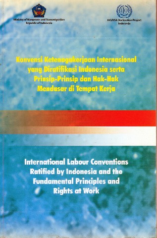 Konvensi Ketenagakerjaan Internasional yang Diratifikasi Indonesia serta Prinsip-Prinsip dan Hak-Hak Mendasar di Tempat Kerja