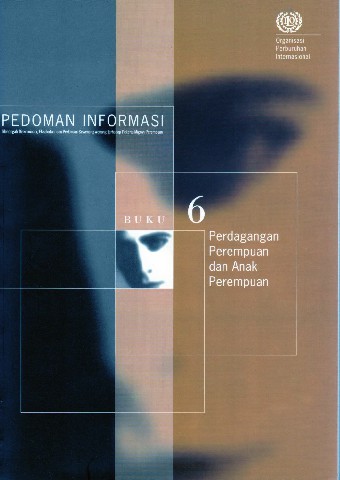 Pedoman Informasi (Buku 6) Perdagangan Perempuan dan Anak Perempuan