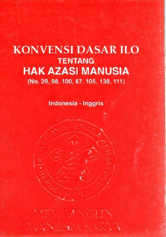 Konveni Dasar ILO tentang HAK AZASI MANUSIA (No.29. 98. 100. 87. 105. 138. 111)