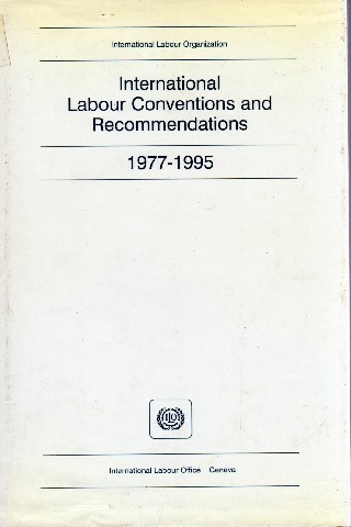 International Labour Conventions and Recommendations 1977-1995