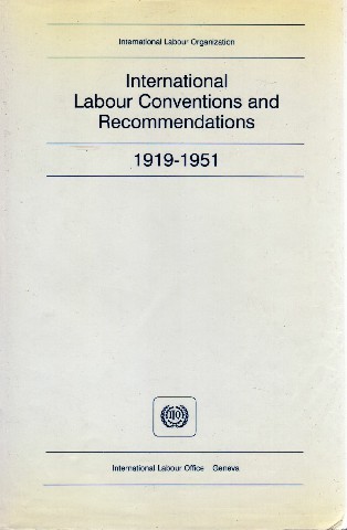 International Labour Conventions and Recommendations 1919-1951