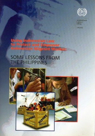 Using Indonesian Law to Protect and Empower Indonesian Migrant Worker: Some Lesson From The Philippines
