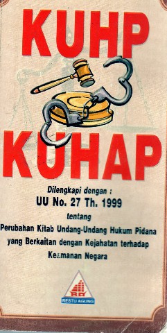 KUHP & KUHAP Dilengkapi dengan : UU No.27 Th.1999 tentang Perubahan Kitab Undang-Undang Hukum Pidana yang Berkaitan dengan Kejahatan terhadap Keamanan Negara