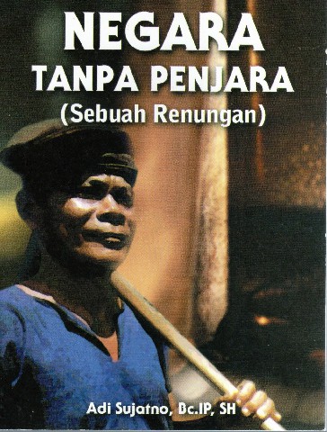 Negara Tanpa Penjara (Sebuah Renungan)