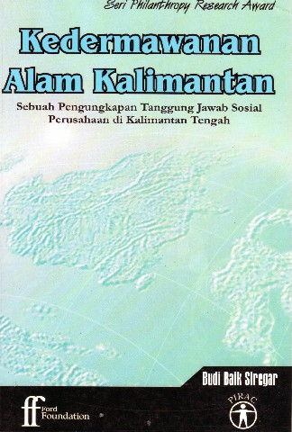 Kedermawanan Alam Kalimantan: Sebuah Pengungkapan Tanggung Jawab Sosial Perusahaan di Kalimantan Tengah