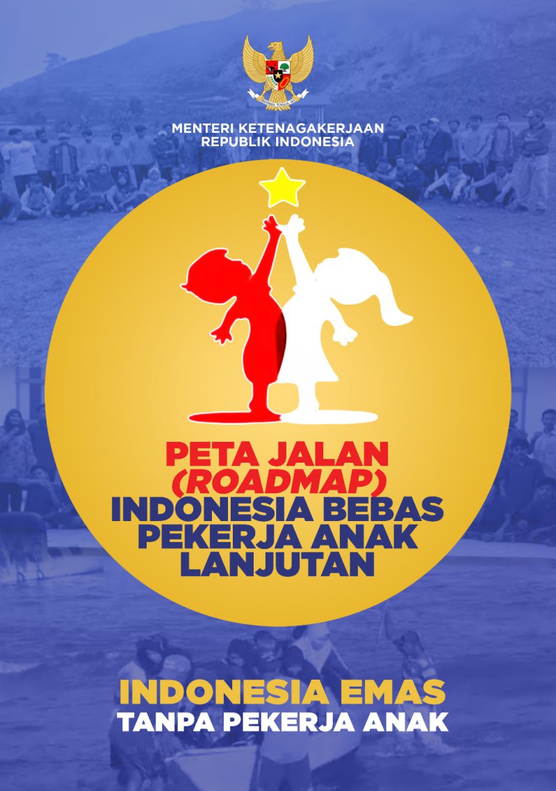 Peta Jalan (Roadmap) Menuju Indonesia Bebas Pekerja Anak Lanjutan