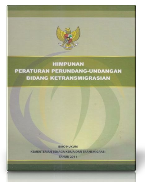 Himpunan Peraturan Perundang-Undangan Bidang Ketransmigrasian