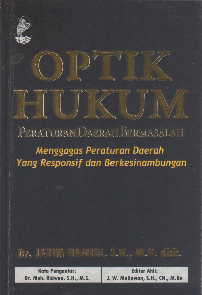 Optik Hukum Peraturan Daerah Bermasalah Menggagas Peraturan Daerah yang Responsif dan Berkesinambungan