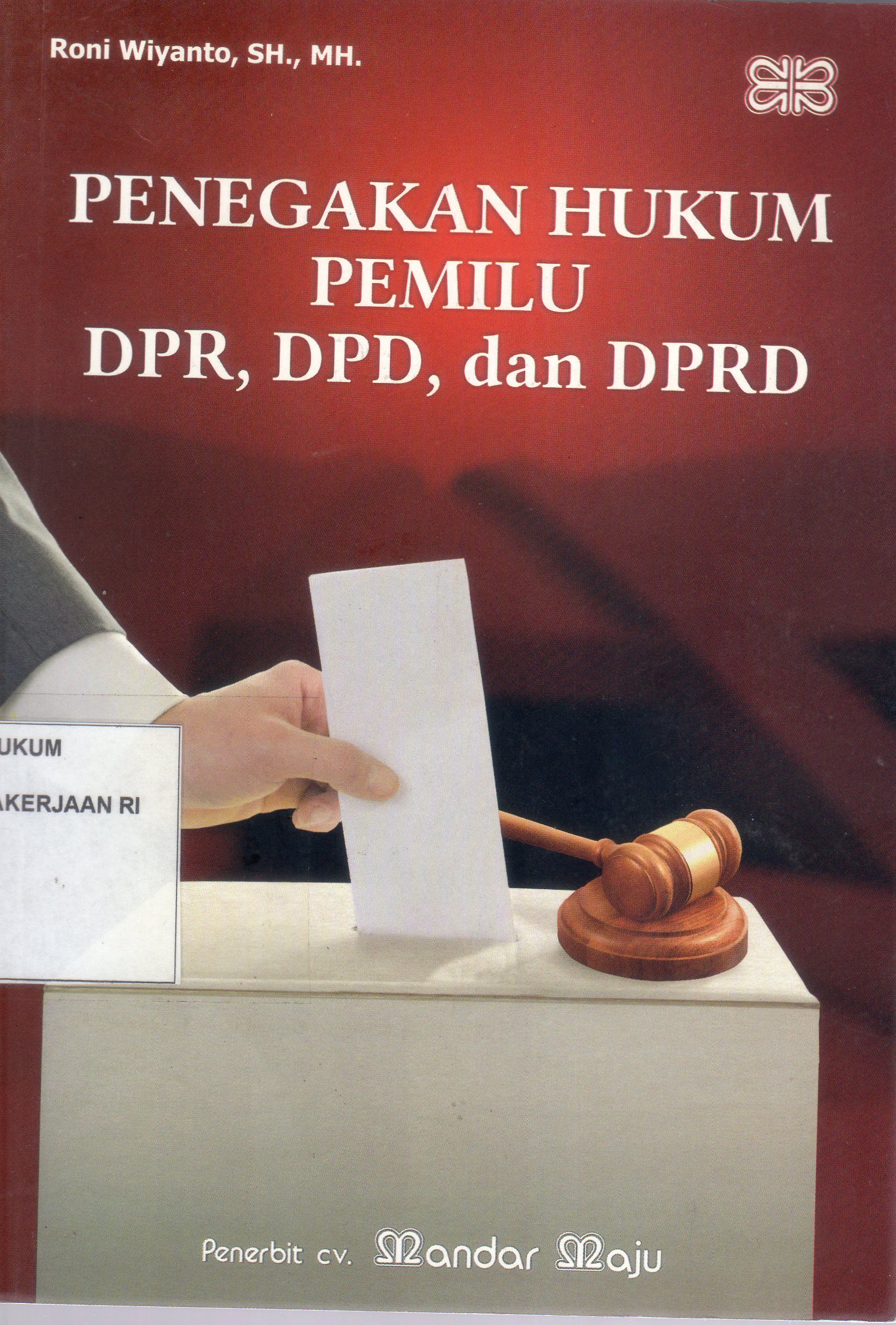 Penegakan Hukum Pemilu DPR, DPD, dan DPRD
