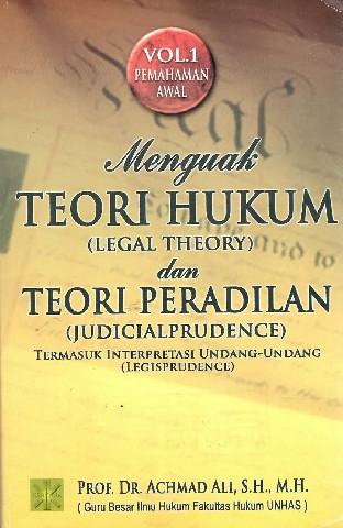 Menguak Teori Hukum (Legal Theory) dan Teori Peradilan (Judicialprudence)