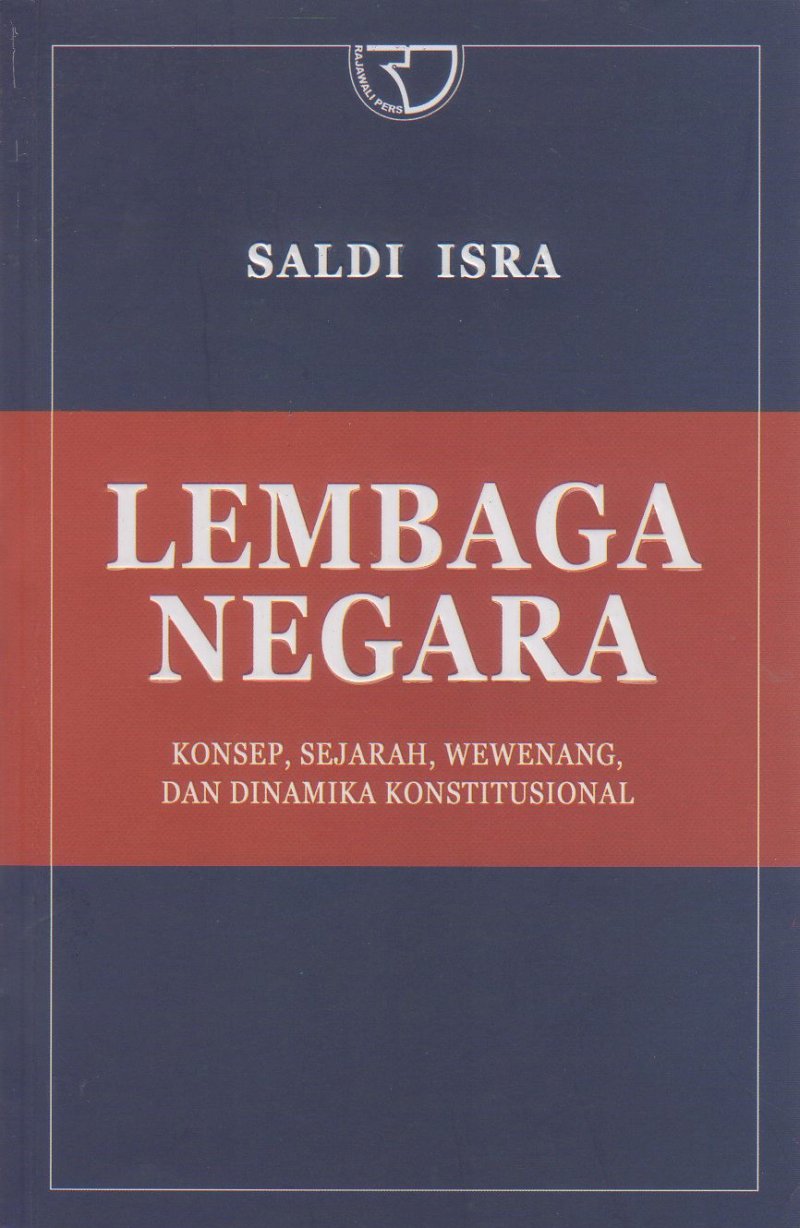 Lembaga Negara, Konsep, Sejarah, Wewenang, dan Dinamika Konstitusional