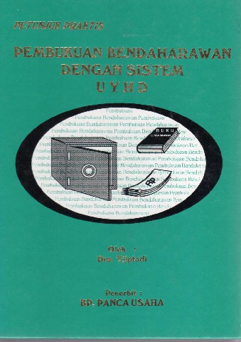 Petunjuk Praktis Pembukuan Bendaharawan Dengan System UYHD
