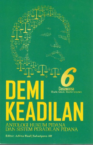 Demi Keadilan Antologi Hukum Pidana dan Sistem Peradilan Pidana