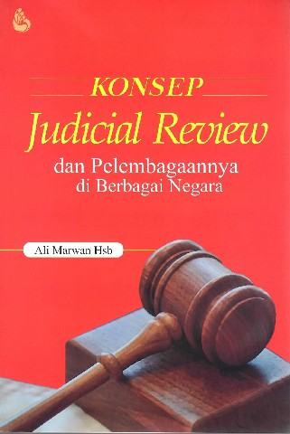 Kosep Judicial Review dan Pelembagaannya di Berbagai Negara