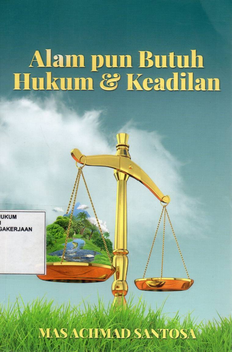 Alam pun Butuh Hukum & Keadilan