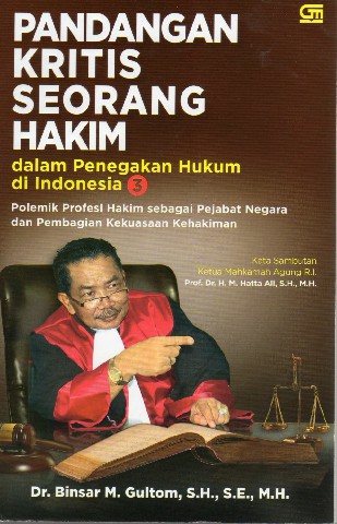 Pandangan Kritis Seorang Hakim (Dalam Penegakan Hukum di Indonesia)