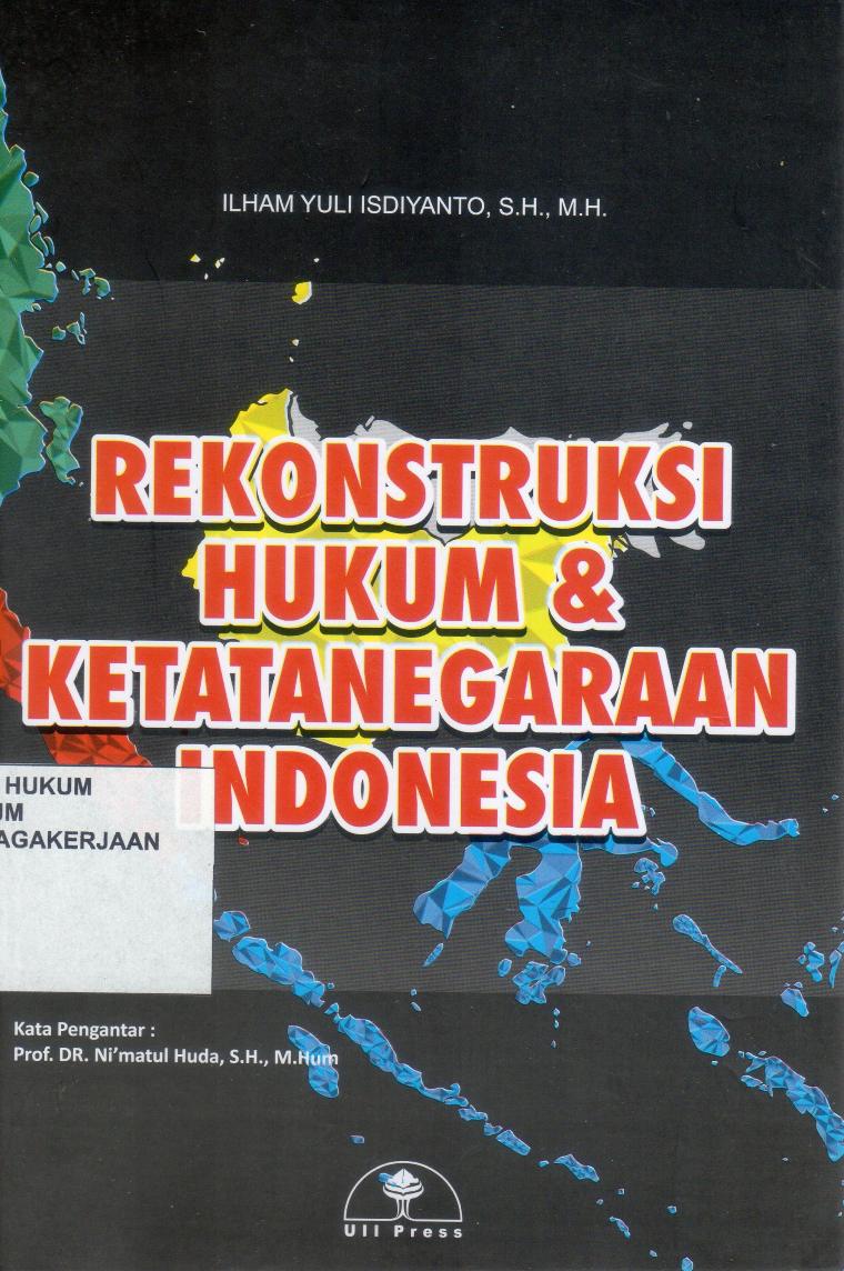 Rekonstruksi Hukum & Ketatanegaraan Indonesia