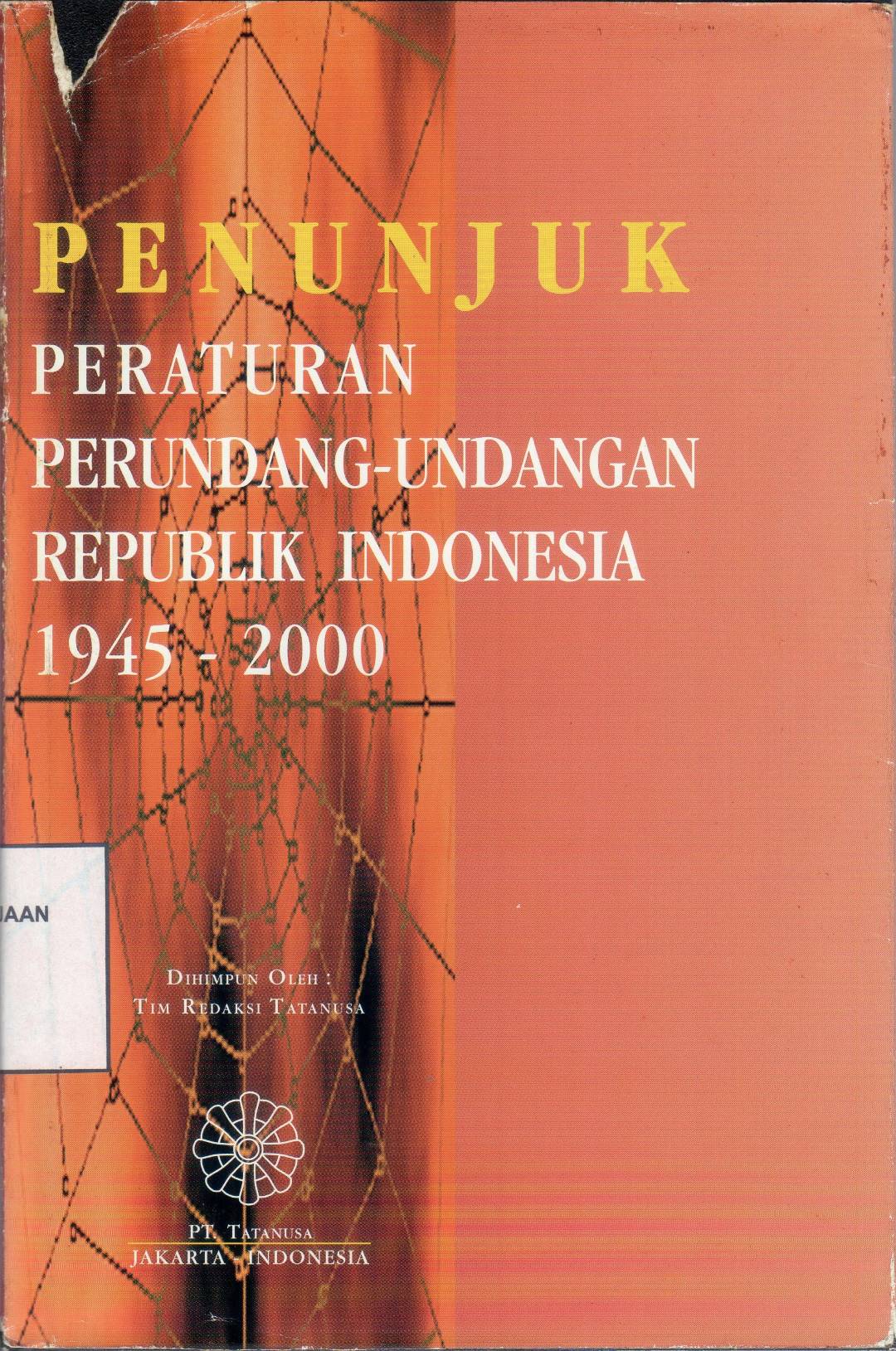 Penunjuk Peraturan Perundang-Undangan Republik Indonesia 1945 - 2000