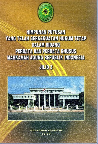Himpunan Putusan Yang Telah Berkekuatan Hukum Tetap Dalam Bidang Perdata dan Perdata Khusus Mahkamah Agung Republik Indonesia Jilid 2