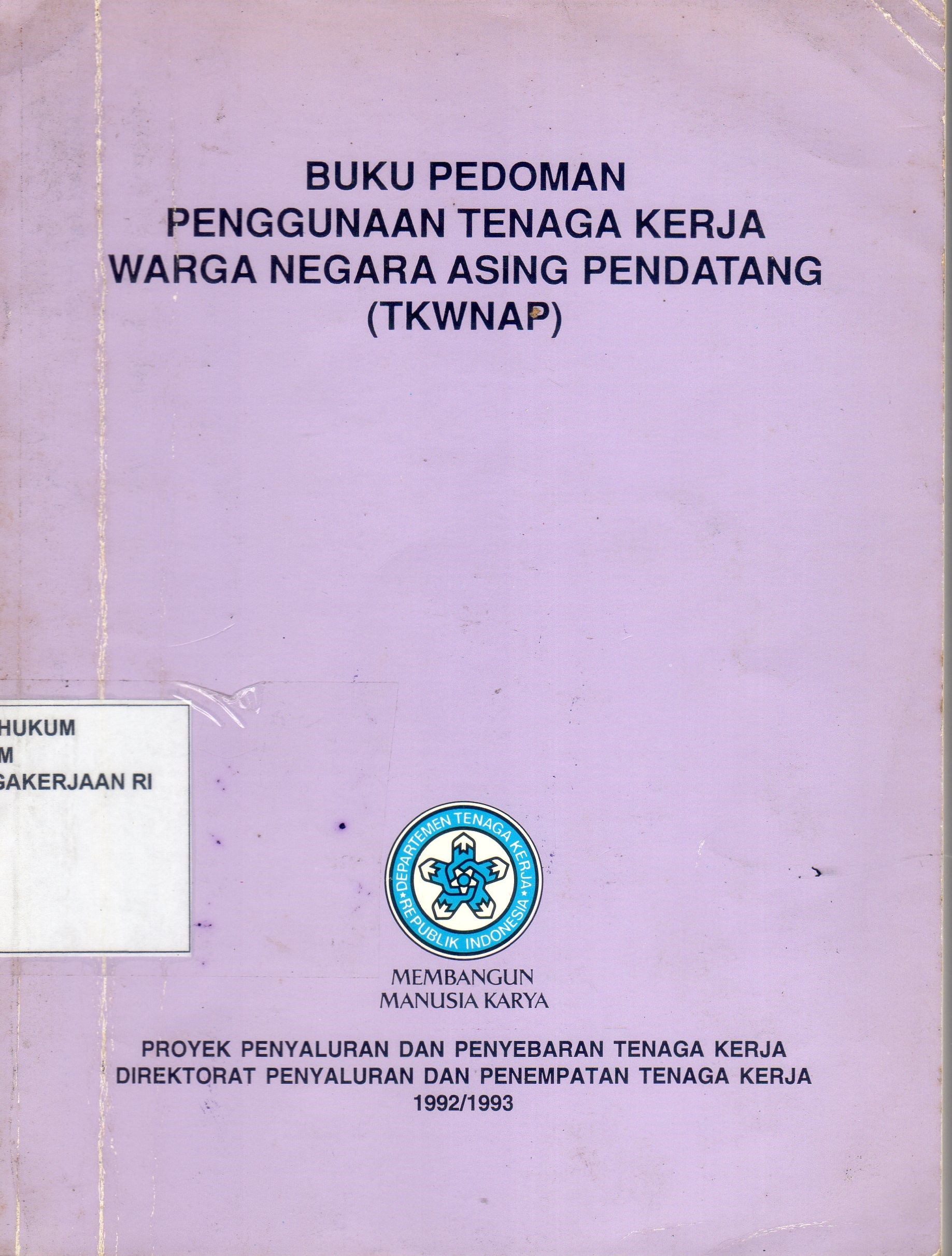 Buku Pedoman Penggunaan Tenaga Kerja Warga Negara Asing Pendatang (TKWNAP)