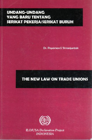 Undang-Undang Yang Baru tentang Serikat Pekerja/Serikat Buruh (The New Law on Trade Unions)