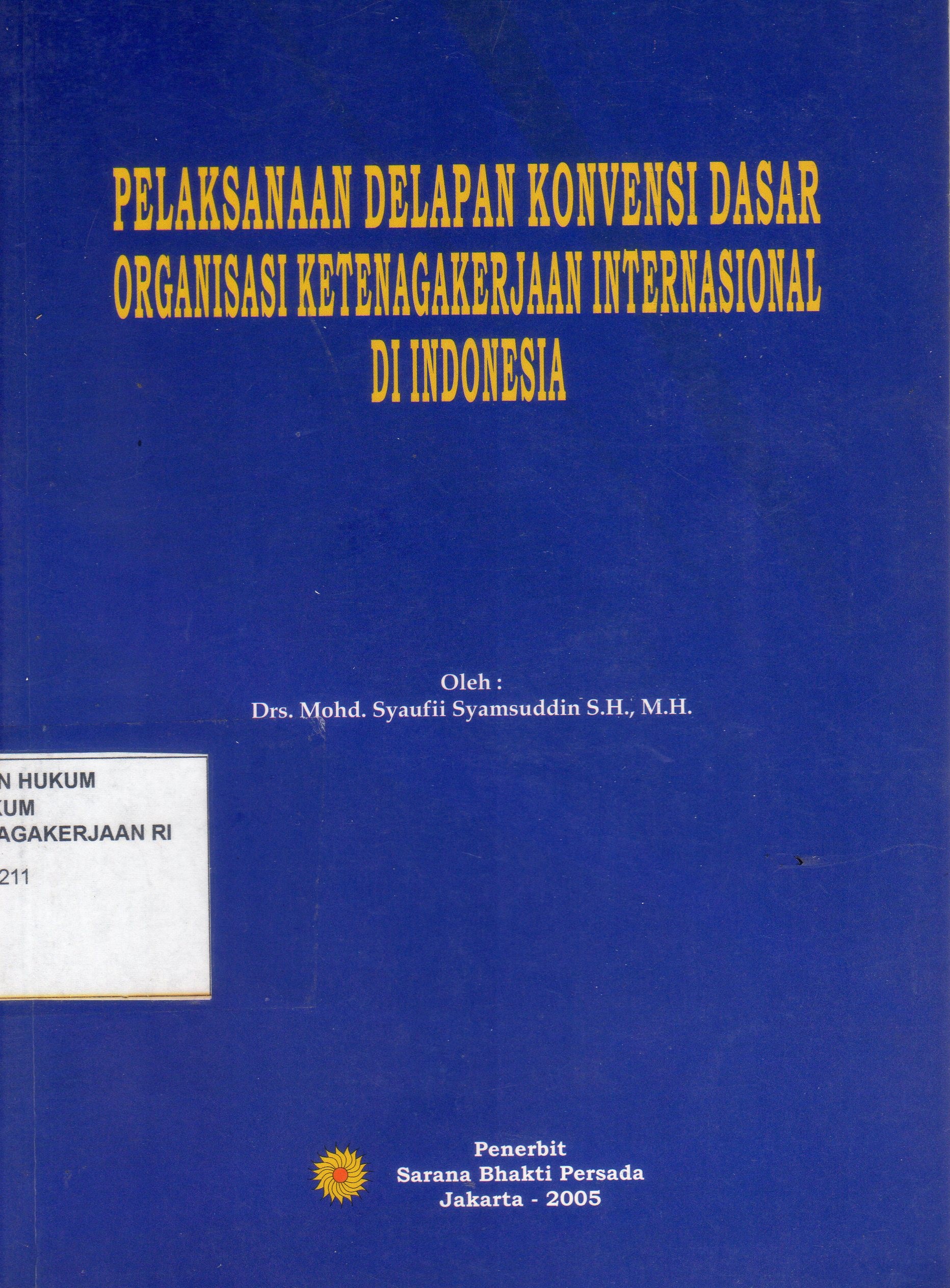 Pelaksanakan Delapan Konvensi Dasar Organisasi Katenagakerjaan Internasional Di Indonesia